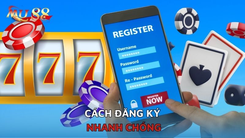 Cách đăng ký nhanh chóng