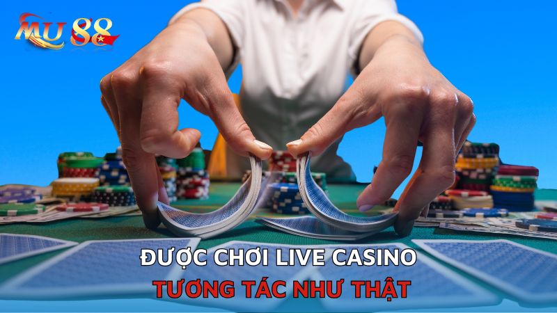 Được chơi live tương tác như thật