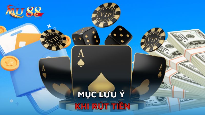 Mục lưu ý khi rút tiền