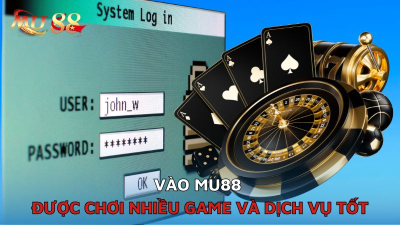 Vào Mu88 được chơi nhiều game và dịch vụ tốt