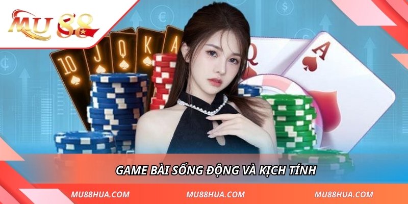 Game bài sống động và kịch tính